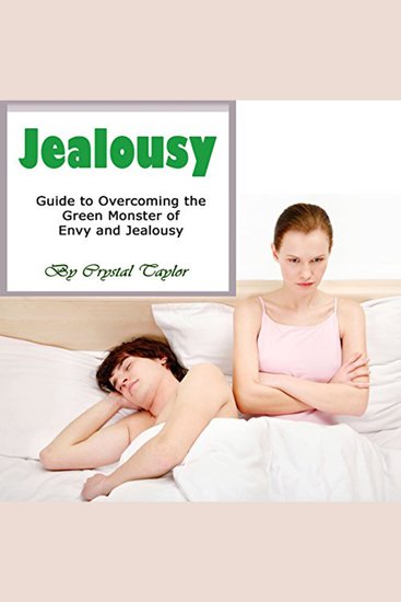 Jealousy - Guide to Overcoming the Green Monster of Envy and Jealousy - cover
