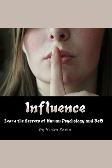 Influence - Learn the Secrets of Human Psychology and Behavior - cover