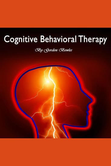 Cognitive Behavioral Therapy - Cognitive Behavioral Therapy: Workbook for Brain Development and Psychotherapy - cover