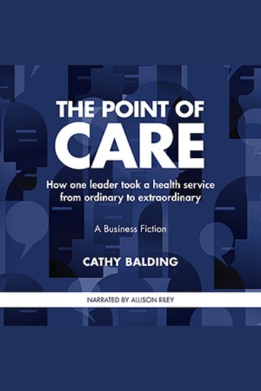 The Point of Care - How one leader took a health service from ordinary to extraordinary - cover