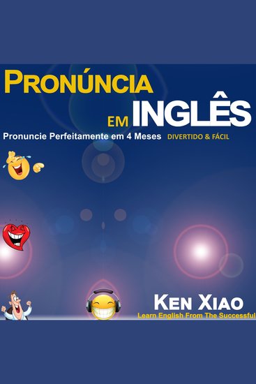 Pronúncia em inglês - Pronuncie Perfeitamente em 4 Meses – Divertido & Fácil - cover