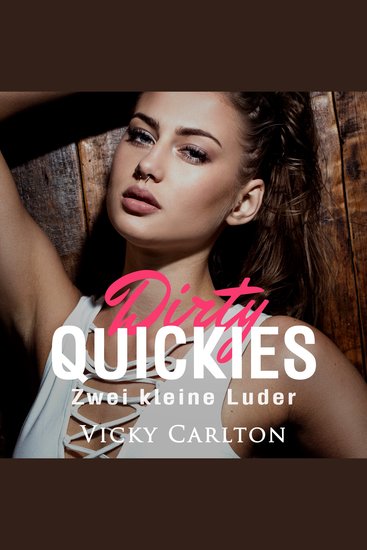 Zwei kleine Luder Dirty Quickies - Erotik-Hörbuch - cover