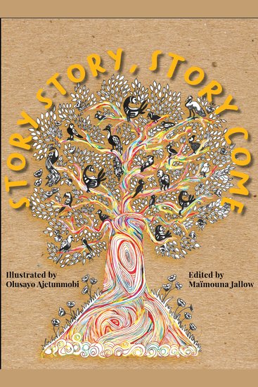 Story Story! Story Come! - 12 Re-imagined Folktales from across Africa - cover