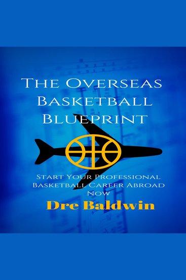 The Overseas Basketball Blueprint - Start Your Professional Basketball Career Abroad Now - cover