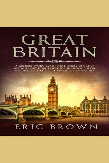 Great Britain: A Concise Overview of The History of Great Britain – Including the English History Irish History Welsh History and Scottish History - cover