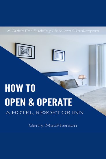 How to Open & Operate a Hotel Resort or Inn - The Necessary Steps to a Successful Beginning - cover
