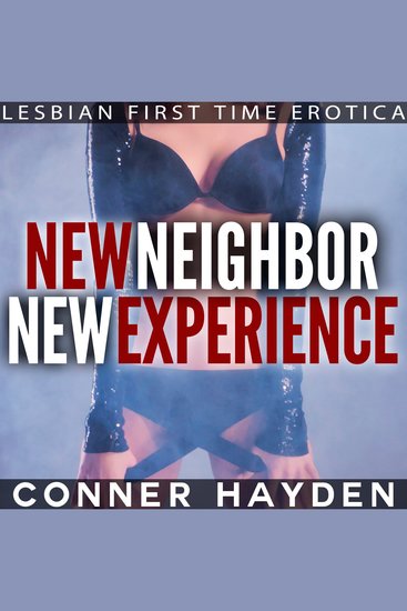 New Neighbor New Experience - Lesbian First Time Erotica - cover