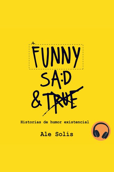 Funny Sad & True - Historias de humor existencial - cover