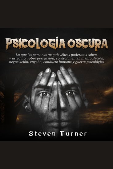 Psicología oscura: Lo que las personas maquiavélicas poderosas saben y usted no sobre persuasión control mental manipulación negociación engaño conducta humana y guerra psicológica - cover