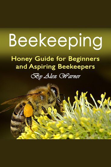 Beekeeping - Honey Guide for Beginners and Aspiring Beekeepers - cover