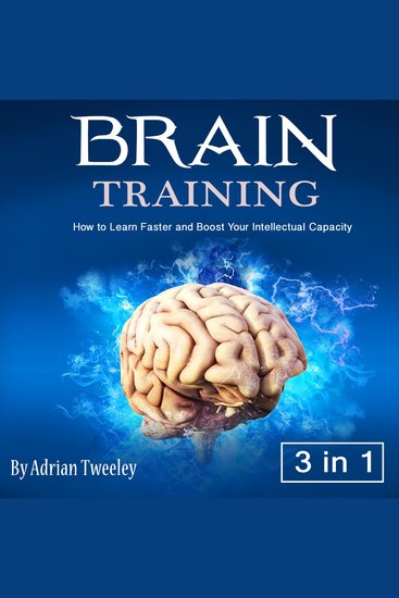 Brain Training - How to Learn Faster and Boost Your Intellectual Capacity - cover