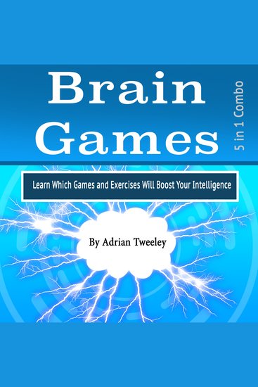 Brain Games - Learn Which Games and Exercises Will Boost Your Intelligence - cover
