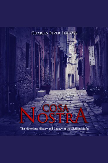 Cosa Nostra: The Notorious History and Legacy of the Sicilian Mafia - cover