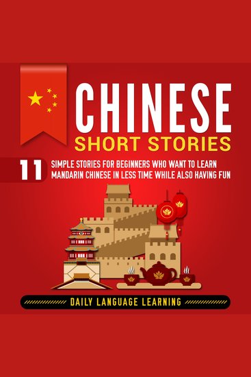 Chinese Short Stories: 11 Simple Stories for Beginners Who Want to Learn Mandarin Chinese in Less Time While Also Having Fun - cover