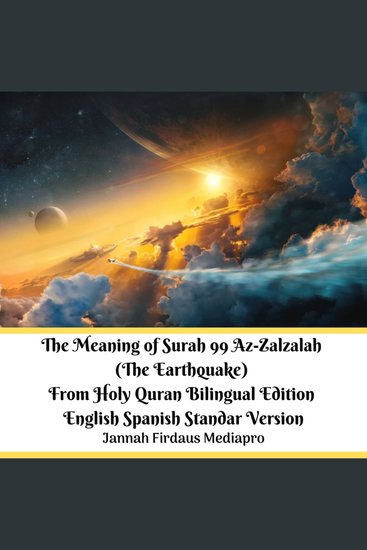 The Meaning of Surah 99 Az-Zalzalah (The Earthquake) From Holy Quran Bilingual Edition English Spanish Standar Version - cover