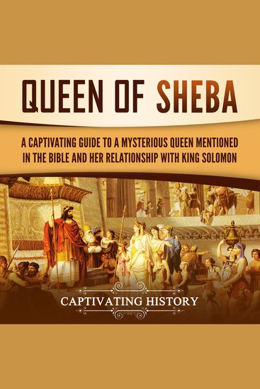 Queen of Sheba: A Captivating Guide to a Mysterious Queen Mentioned in the Bible and Her Relationship with King Solomon - cover