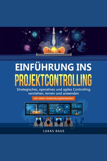 Einführung ins Projektcontrolling - Strategisches operatives und agiles Controlling lernen verstehen und anwenden – mit vielen Anwendungsbeispielen - cover