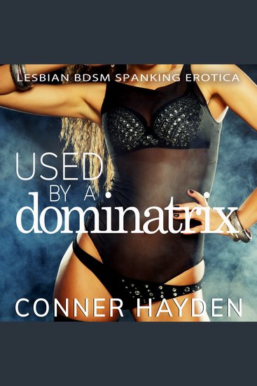 Used by a Dominatrix - Lesbian BDSM Spanking Erotica - cover