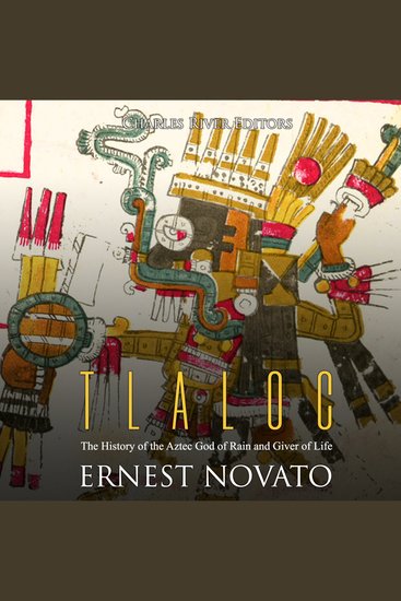 Tlaloc: The History of the Aztec God of Rain and Giver of Life - cover