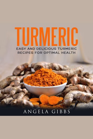 Turmeric - Easy and Delicious Turmeric Recipes for Optimal Health - cover