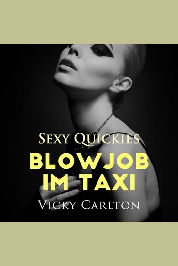 Blowjob im Taxi Sexy Quickies - Erotik-Hörbuch - cover