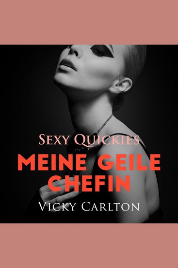 Meine geile Chefin Sexy Quickies - Erotisches Hörbuch - cover
