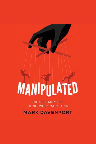 Manipulated - The 12 Deadly Lies of Network Marketing - cover