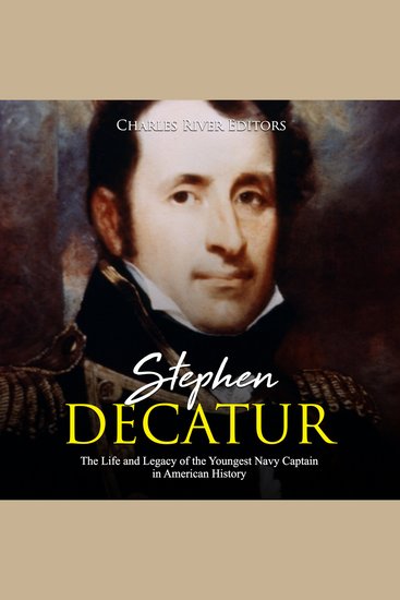 Stephen Decatur: The Life and Legacy of the Youngest Navy Captain in American History - cover