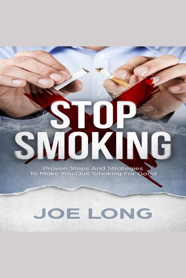 Stop Smoking: Proven Steps and Strategies to Make You Quit Smoking for Good - cover