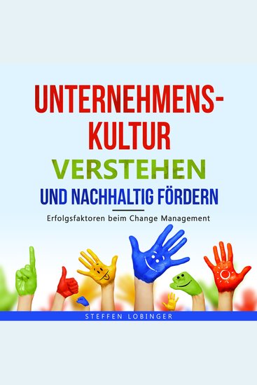 Unternehmenskultur verstehen und nachhaltig fördern - Erfolgsfaktoren beim Change Management - cover