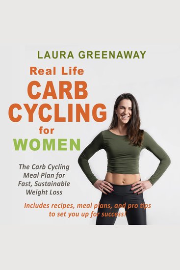 Real-Life Carb Cycling for Women: The Carb Cycling Meal Plan for Fast Sustainable Weight Loss - cover