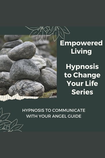 Hypnosis to Communicate with Your Angel Guide - Rewire Your Mindset And Get Fast Results With Hypnosis! - cover