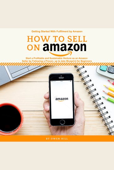 How to Sell on Amazon - Getting started with Fulfilment by Amazon Start a Profitable and Sustainable Venture as an Amazon Seller by Following a Proven up to-to-date Blueprints for Beginners - cover