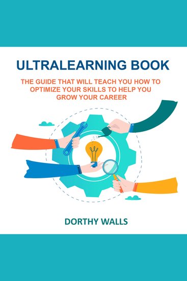 Ultralearning Book - The Guide That Will Teach you How to Optimize your Skills to Help you Grow your Career - cover