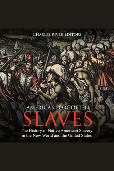 America's Forgotten Slaves: The History of Native American Slavery in the New World and the United States - cover