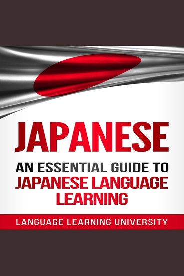 Japanese - An Essential Guide to Japanese Language Learning - cover