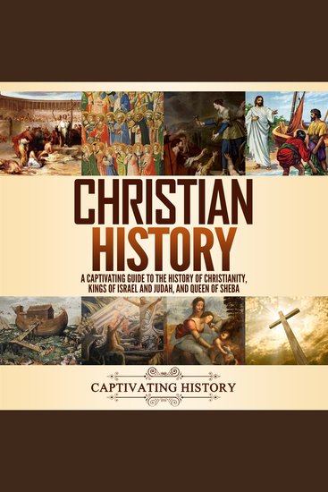 Christian History - A Captivating Guide to the History of Christianity Kings of Israel and Judah and Queen of Sheba - cover