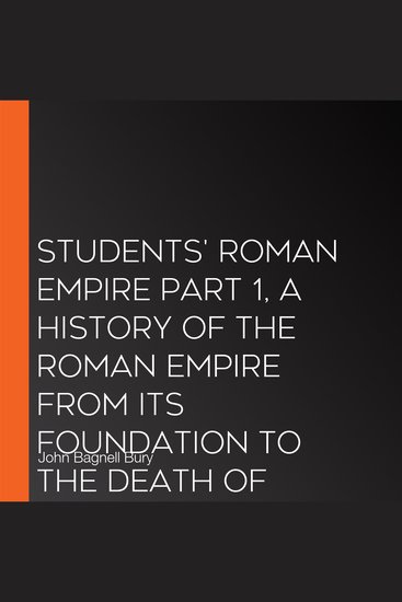 Students' Roman Empire part 1 A History of the Roman Empire from Its Foundation to the Death of Marcus Aurelius (27 BC-180 AD) - cover