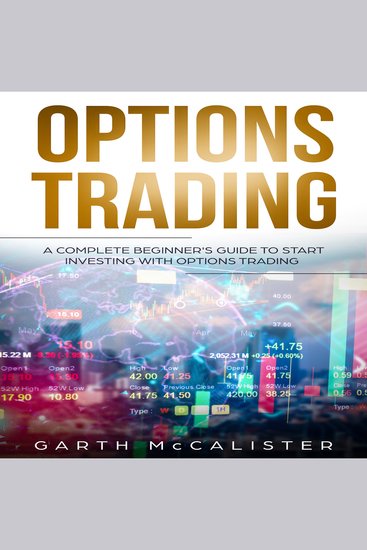 Options Trading - A Complete Beginner's Guide to Start Investing with Options Trading - cover