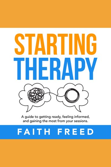 Starting Therapy - A Guide to Getting Ready Feeling Informed and Gaining the Most from Your Sessions - cover