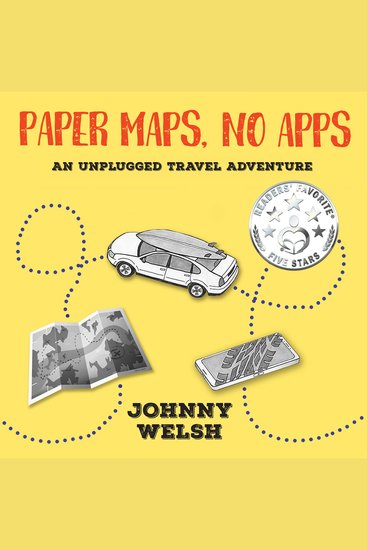Paper Maps No Apps - An Unplugged Travel Adventure - cover