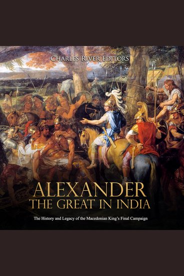 Alexander the Great in India: The History and Legacy of the Macedonian King’s Final Campaign - cover