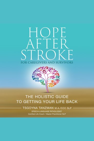Hope After Stroke For Caregivers and Survivors - The Holistic Guide to Getting Your Life Back - cover