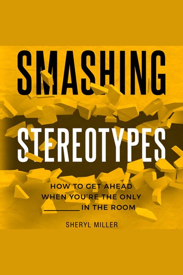 Smashing Stereotypes - How to Get Ahead When You're The Only ______ In The Room - cover