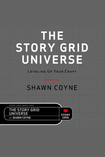 The Story Grid Universe - Leveling Up Your Craft - cover