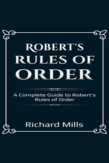 Robert’s Rules of Order - A Complete Guide to Robert’s Rules of Order - cover