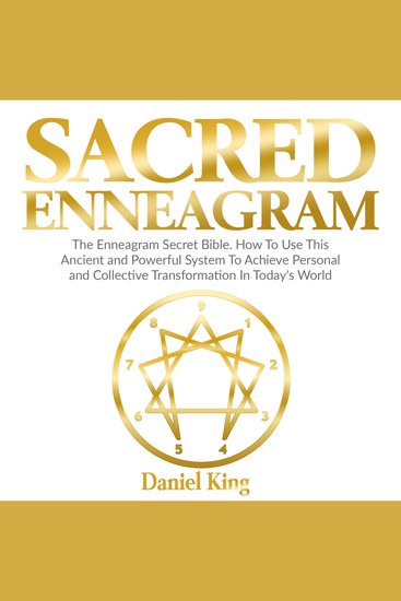 Sacred Enneagram - The Enneagram Secret Bible How to Use This Ancient and Powerful System to Achieve Personal and Collective Transformation in Today's World - cover