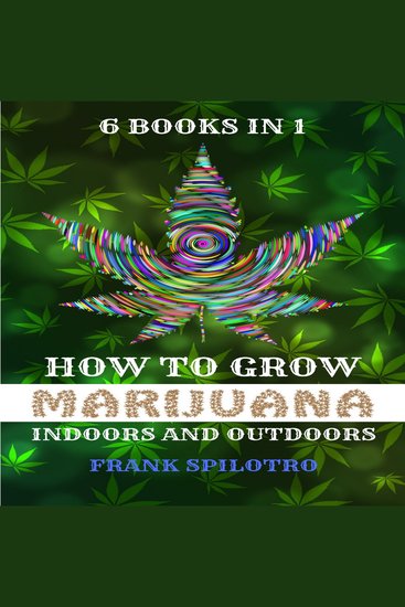 How to grow marijuana - indoors and outdoors 6 books in 1 - cover