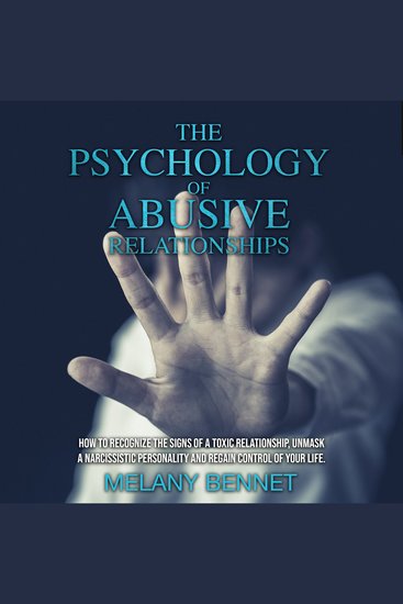The Psychology of Abusive Relationships - How to Recognize the Signs of a Toxic Relationship Unmask a Narcissistic Personality and Regain Control of your Life! - cover