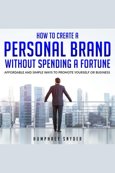 How to Create a Personal Brand without Spending a Fortune - Affordable and Simple Ways to Promote Yourself or Business - cover
